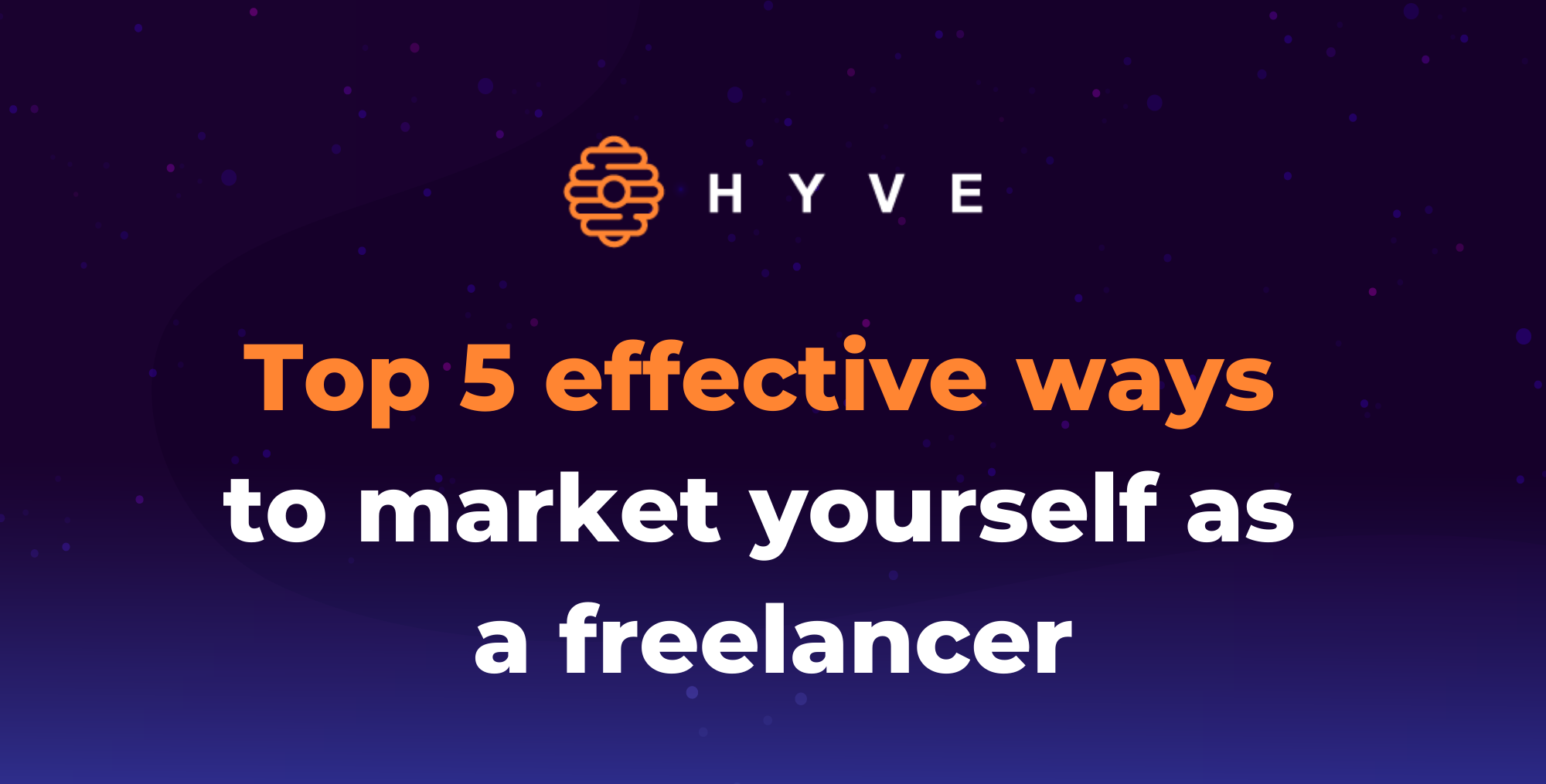 Top 5 Effective Ways To Market Yourself As A Freelancer