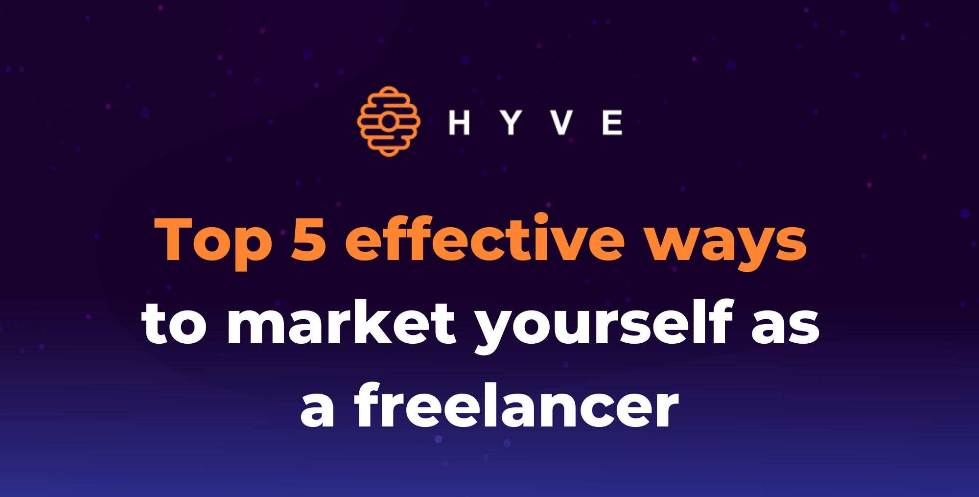 Top 5 effective ways to market yourself as a freelancer
