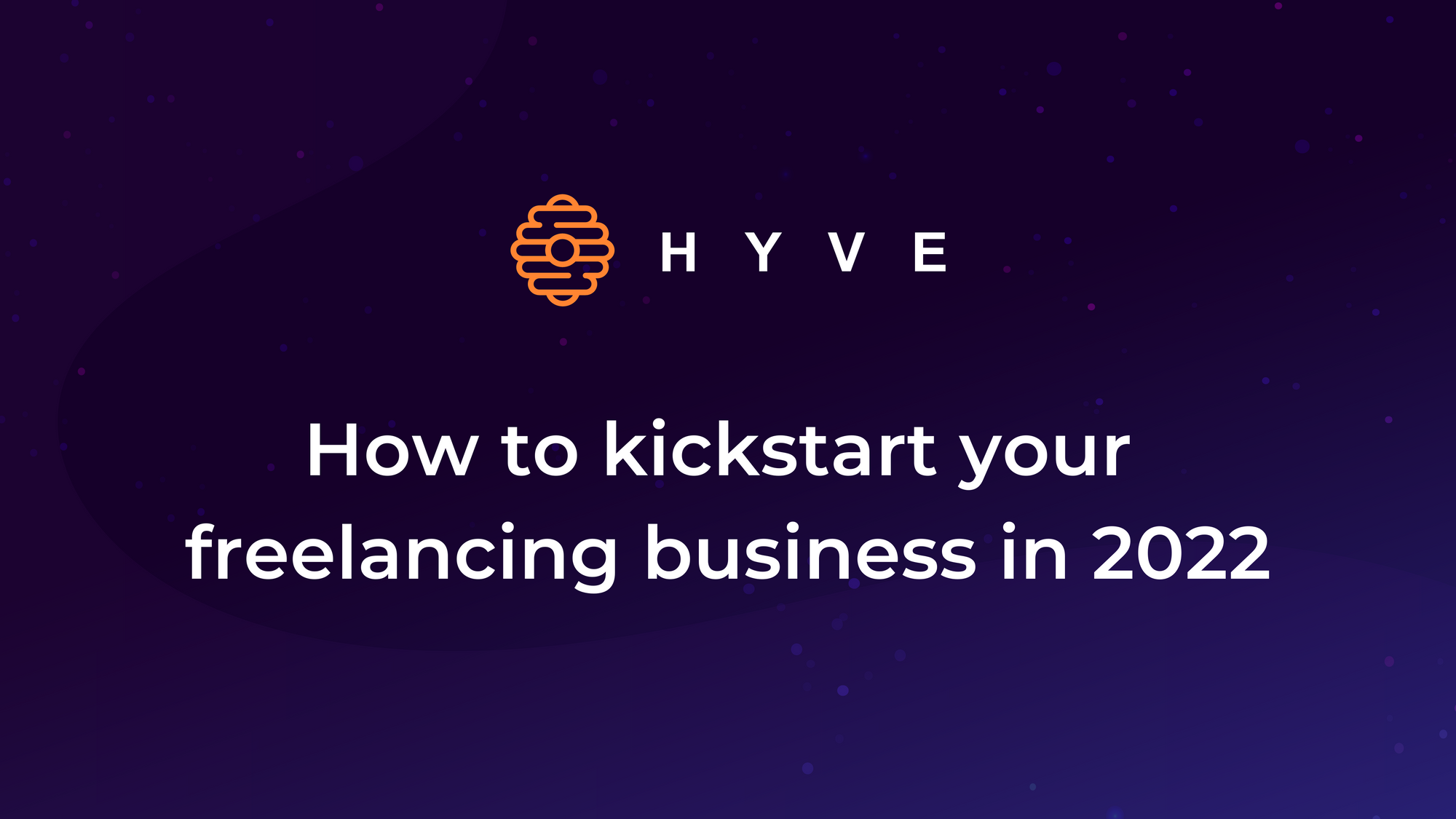 How to kickstart your freelancing business in 2022