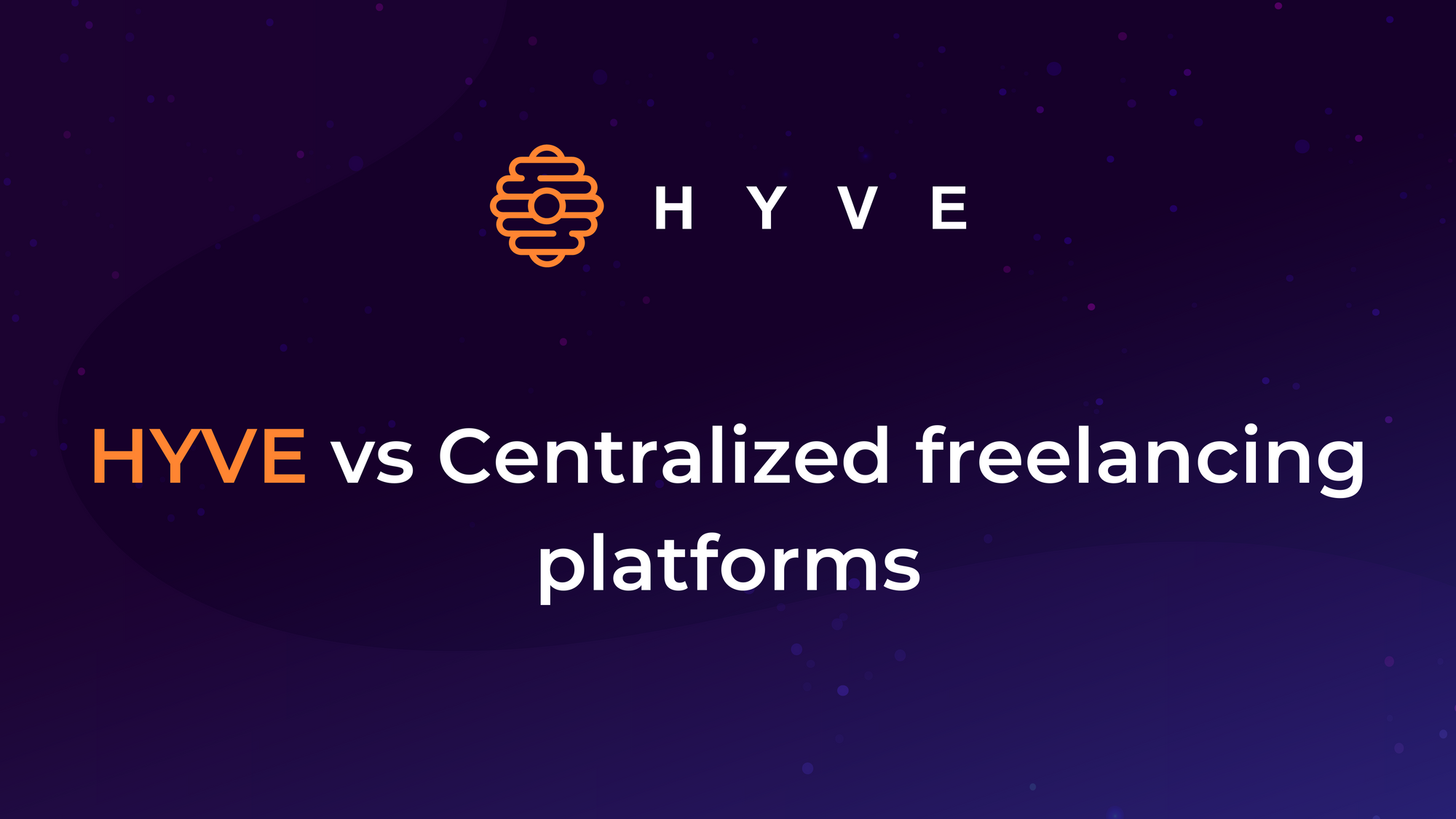 HYVE versus centralized freelancing platforms: what are the differences?