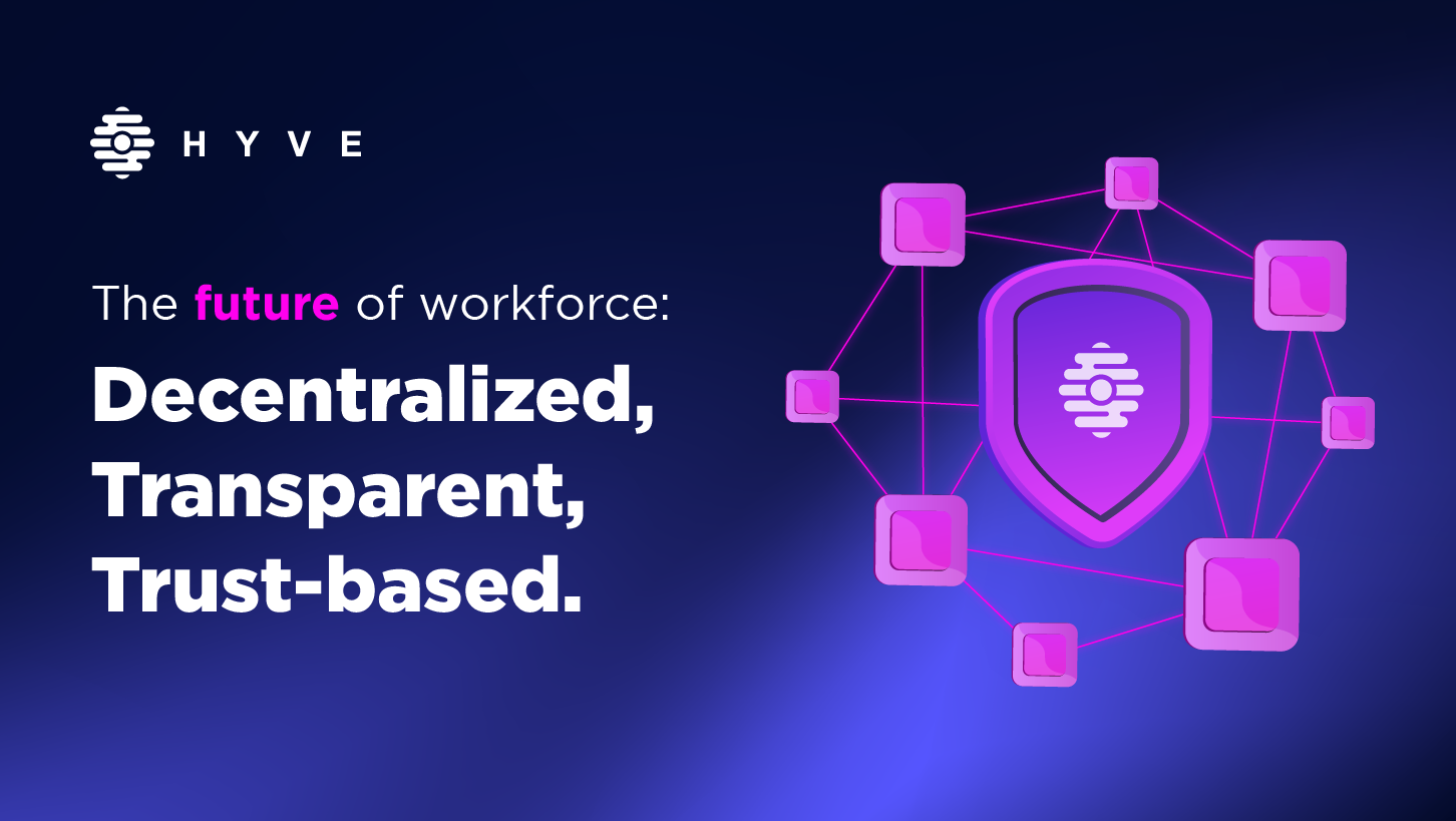 The future of workforce: Decentralized, Transparent and Trust-based