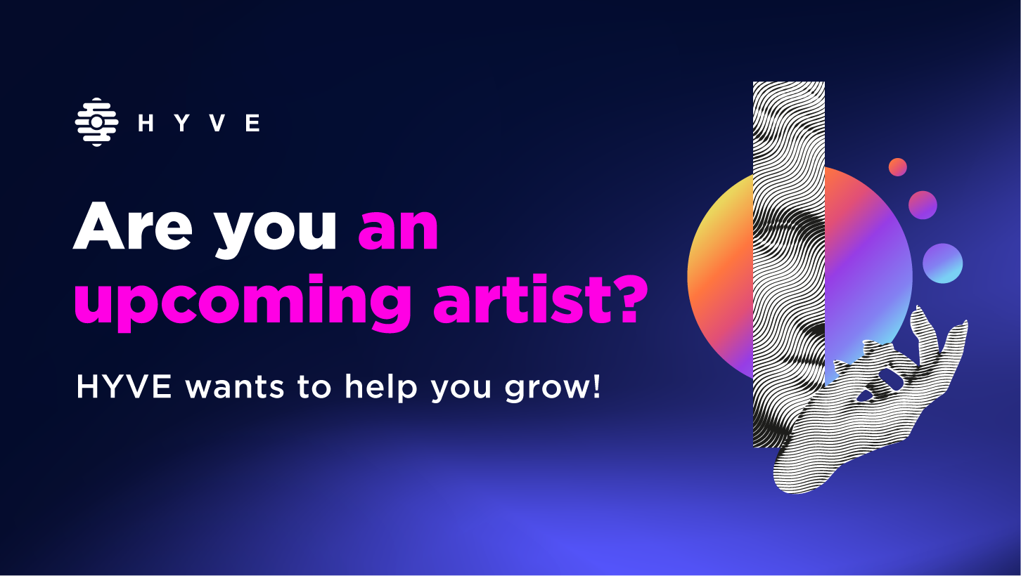 Are you an upcoming artist? HYVE wants to help you grow