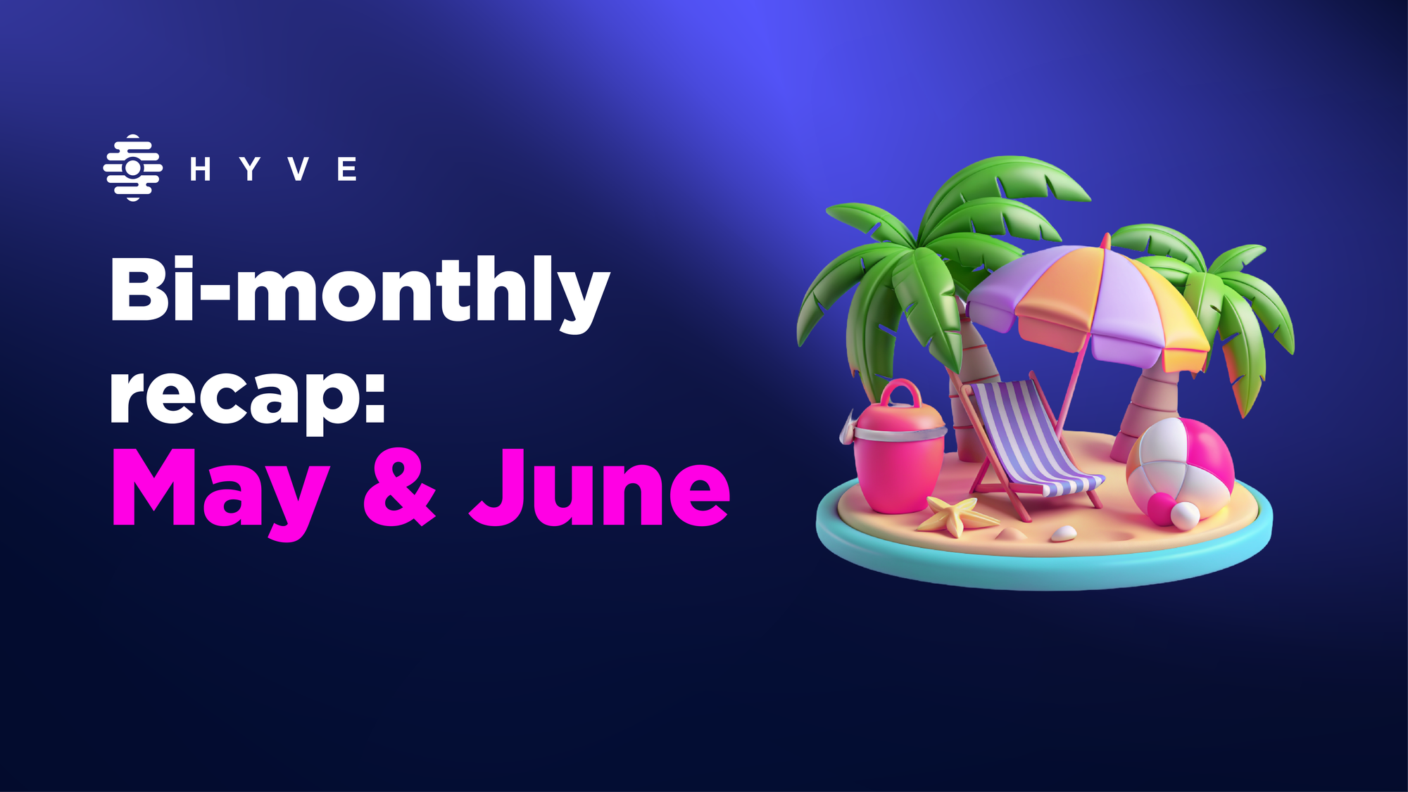 Double Delight: HYVE's May & June recap