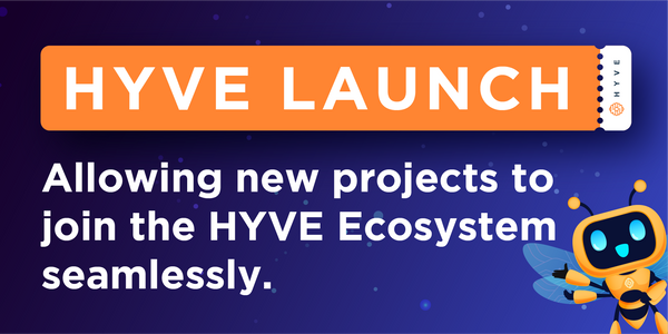 Introducing HYVE LAUNCH & expanding the Ecosystem