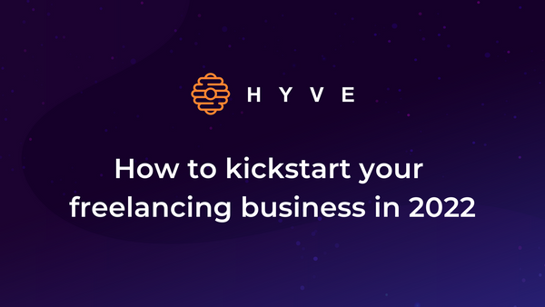 How to kickstart your freelancing business in 2022