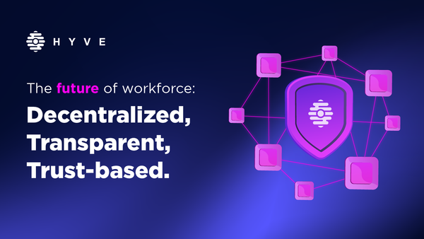 The future of workforce: Decentralized, Transparent and Trust-based