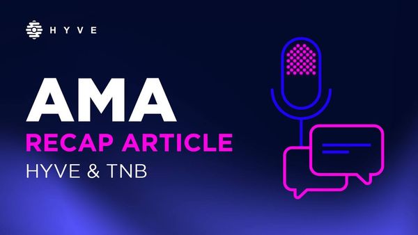 Telegram AMA Recap: HYVE is joined by TNB