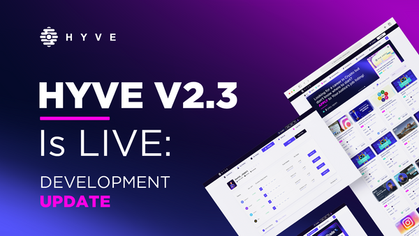 HYVE V2.3 is live: Development Update